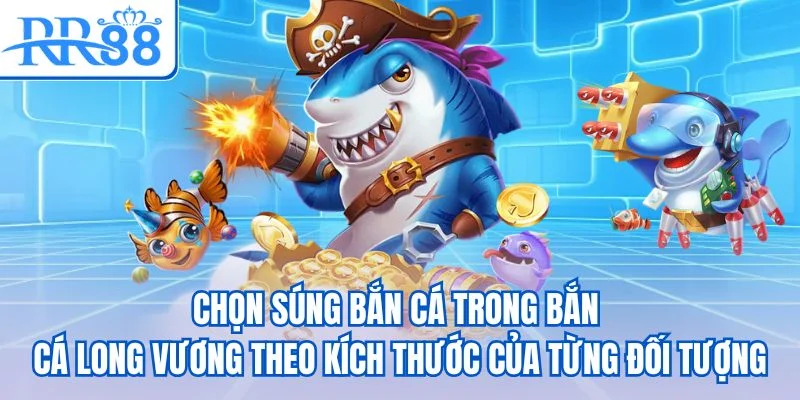 chọn súng theo kích thước của từng đối tượng