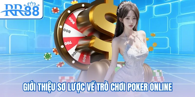 Giới thiệu sơ lược về trò chơi Poker online