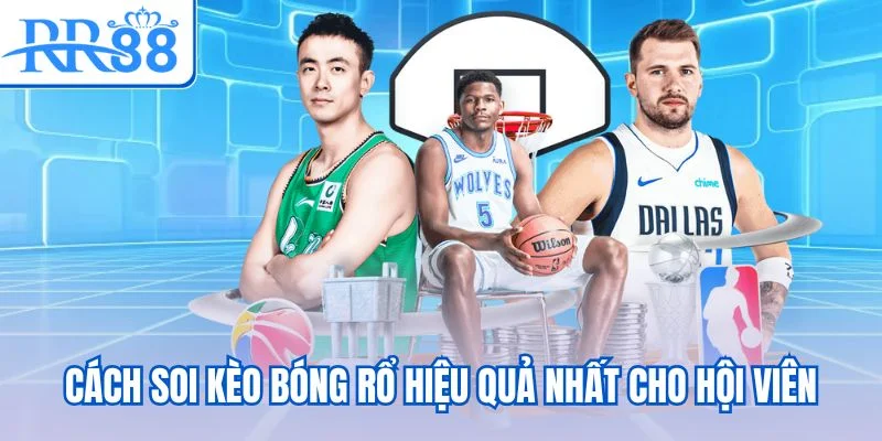 Cách soi kèo bóng rổ hiệu quả nhất cho hội viên