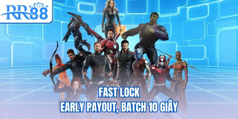 Fast Lock, Early Payout, batch 10 giây