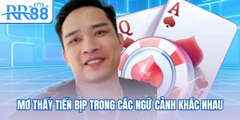 Mơ thấy Tiến Bịp trong các ngữ cảnh khác nhau