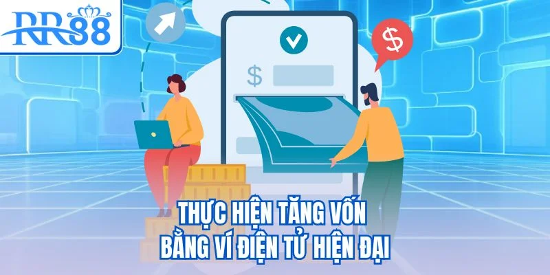 Thực hiện tăng vốn bằng ví điện tử hiện đại
