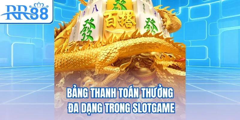 Bảng thanh toán thưởng đa dạng trong slotgame
