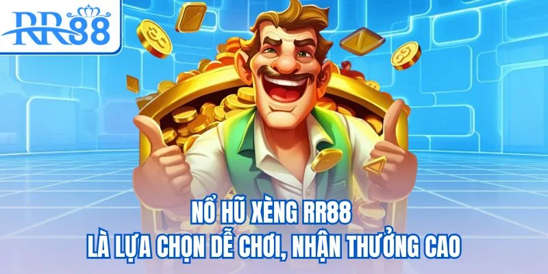 Nổ hũ xèng RR88 là lựa chọn dễ chơi, nhận thưởng cao