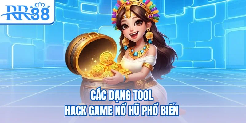 Các dạng tool hack game nổ hũ phổ biến