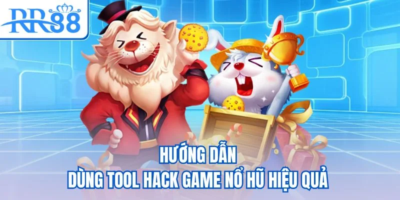 Hướng dẫn dùng tool hack game nổ hũ hiệu quả