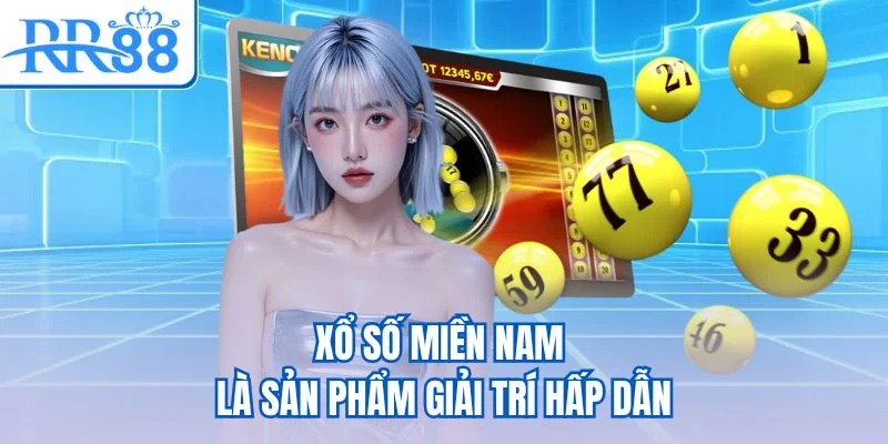 Xổ số miền Nam là sản phẩm giải trí hấp dẫn