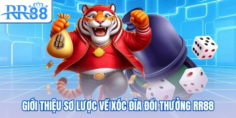 Giới thiệu sơ lược về Xóc đĩa đổi thưởng RR88