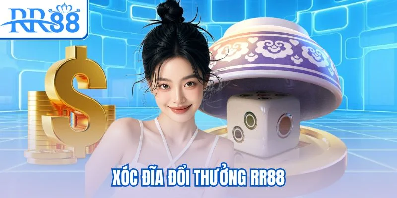 Xóc đĩa đổi thưởng RR88